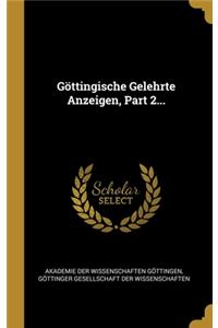 Göttingische Gelehrte Anzeigen, Part 2...