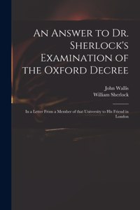 Answer to Dr. Sherlock's Examination of the Oxford Decree