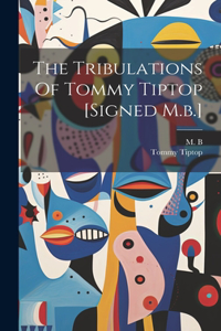 Tribulations Of Tommy Tiptop [signed M.b.]