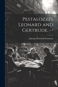 Pestalozzi's Leonard and Gertrude. --