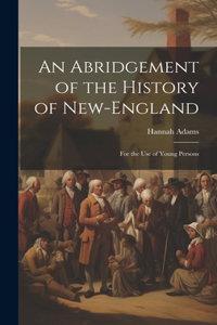 Abridgement of the History of New-England