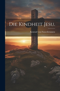 Die Kindheit Jesu.