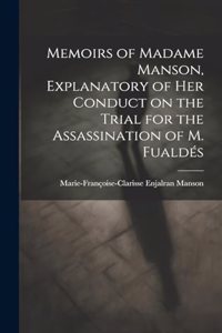 Memoirs of Madame Manson, Explanatory of her Conduct on the Trial for the Assassination of M. Fualdés