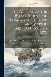 Annual of the Royal School of Naval Architecture and Marine Engineering, 1871-1872