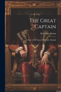 Great Captain: A Story of the Days of Sir Walter Raleigh