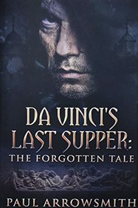 Da Vinci's Last Supper - The Forgotten Tale