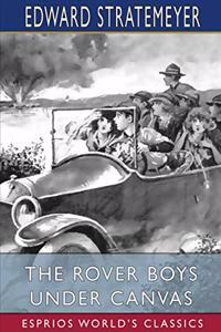 The Rover Boys Under Canvas (Esprios Classics)