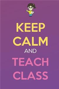 Keep Calm And Teach Class