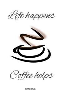 Life Happens Coffee Helps
