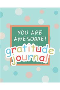 You Are Awesome! Gratitude Journal