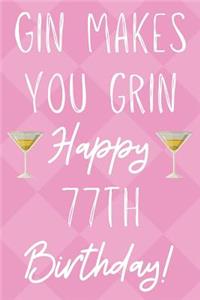 Gin Makes You Grin Happy 77th Birthday