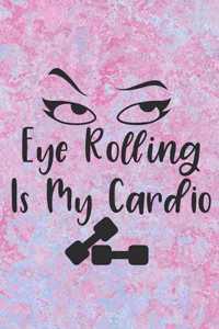 Eye Rolling Is My Cardio