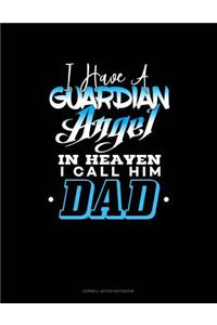 I Have A Guardian Angel In Heaven I Call Him Dad