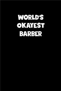 World's Okayest Barber Notebook - Barber Diary - Barber Journal - Funny Gift for Barber