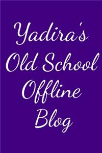 Yadira's Old School Offline Blog