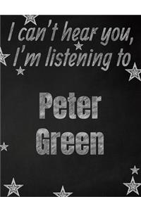I can't hear you, I'm listening to Peter Green creative writing lined notebook