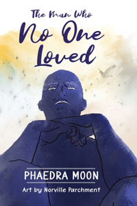 The Man Who No One Loved