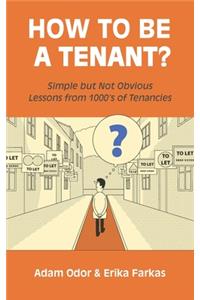 How To Be A Tenant