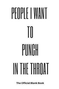 People I Want to Punch in the Throat