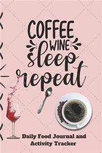 Coffee Wine Sleep Repeat Daily Food Journal and Activity Tracker