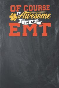 Of Course I'm Awesome I'm an EMT