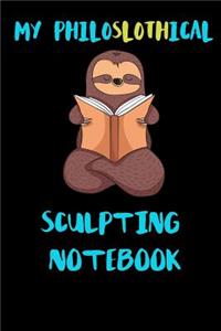 My Philoslothical Sculpting Notebook