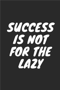 Success Is Not for the Lazy