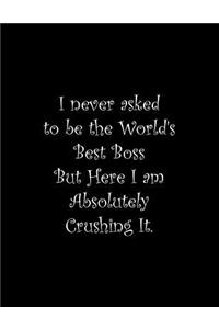 I never asked to be the World's Best Boss But Here I am Absolutely Crushing It