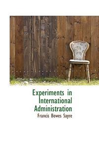 Experiments in International Administration