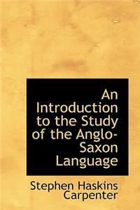 An Introduction to the Study of the Anglo-Saxon Language