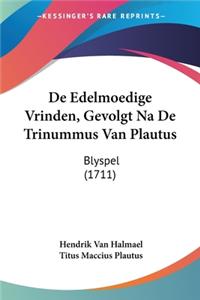De Edelmoedige Vrinden, Gevolgt Na De Trinummus Van Plautus