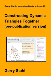Constructing Dynamic Triangles Together (pre-publication version)