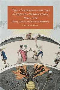 Caribbean and the Medical Imagination, 1764-1834