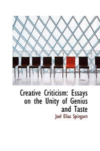 Creative Criticism: Essays on the Unity of Genius and Taste