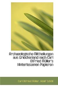 Archaeologische Mittheilungen Aus Griechenland Nach Carl Otfried M Ller's Hinterlassenen Papieren