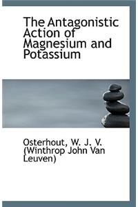 The Antagonistic Action of Magnesium and Potassium