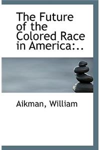 The Future of the Colored Race in America