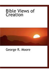 Bible Views of Creation