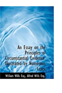 An Essay on the Principles of Circumstantial Evidence Illustrated by Numerous Cases