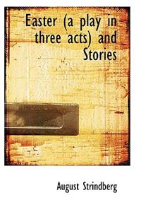 Easter (a Play in Three Acts) and Stories