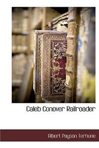 Caleb Conover Railroader