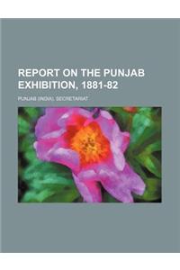 Report on the Punjab Exhibition, 1881-82