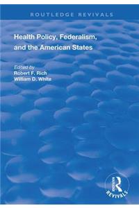 Health Policy, Federalism and the American States