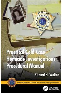 Practical Cold Case Homicide Investigations Procedural Manual