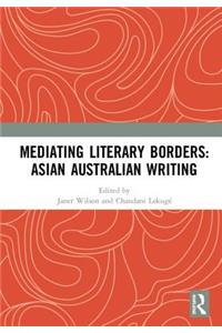 Mediating Literary Borders: Asian Australian Writing