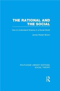 Rational and the Social (Rle Social Theory)