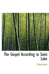 The Gospel According to Saint Luke