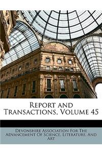 Report and Transactions, Volume 45