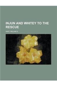 Injun and Whitey to the Rescue