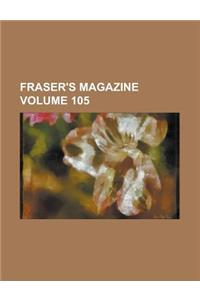 Fraser's Magazine Volume 105